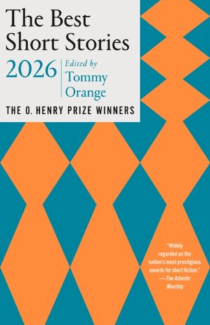 The Best Short Stories 2026 : The O. Henry Prize Winners by Orange, Tommy