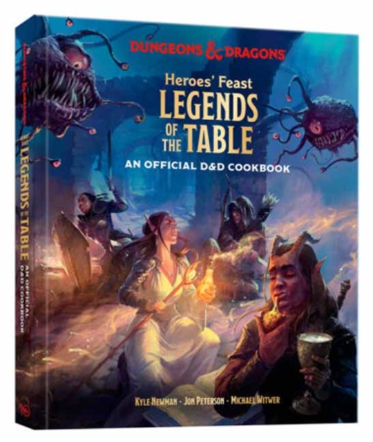 Heroes' Feast Legends of the Table (Dungeons & Dragons) : An Official D&D Cookbook by Newman, Kyle
