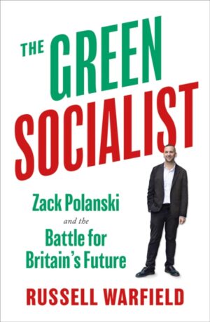 The Green Socialist : Zack Polanski and the Battle For Britain’s Future by Warfield, Russell