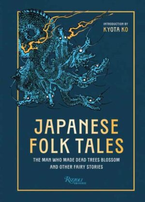 Japanese Folk Tales : The Man Who Made Dead Trees Blossom and Other Fairy Stories by Ko, Kyota