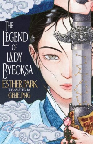 The Legend of Lady Byeoksa : For fans of K-Pop Demon Hunters and historical K-dramas - A devastating Korean romantasy tinged with mythology by Park, Esther
