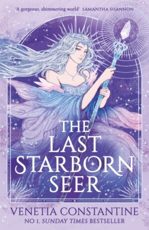 The Last Starborn Seer : the INSTANT Sunday Times bestselling romantic fantasy debut for 2026, perfect for fans of love triangles, epic quests and intricate world-building by Constantine, Venetia
