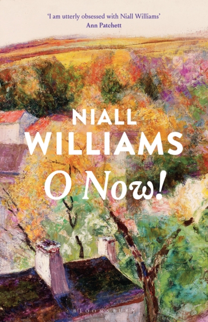 O Now! : From the award-winning, internationally bestselling author of FOUR LETTERS OF LOVE and THIS IS HAPPINESS by Williams, Niall