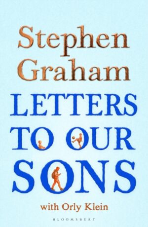 Letters to Our Sons : The Instant Sunday Times Bestseller by Graham, Stephen