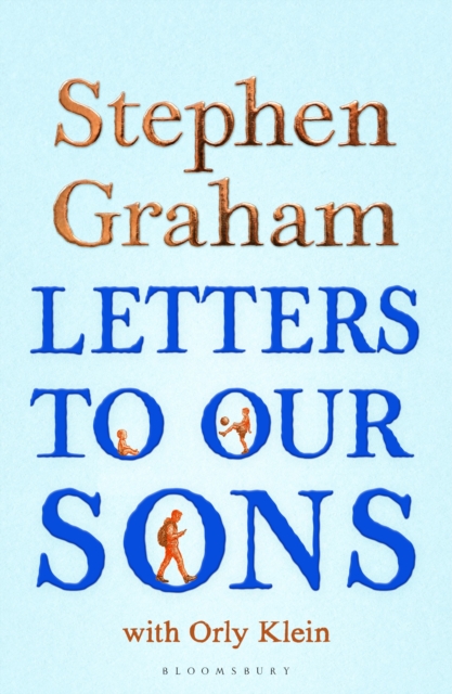 Letters to Our Sons : The Instant Sunday Times Bestseller by Graham, Stephen