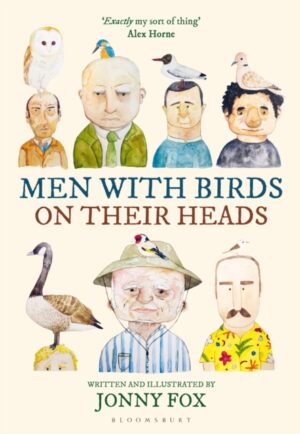 Men with Birds on Their Heads : An illustrated guide to British birds and the men they perch on by Fox, Jonny