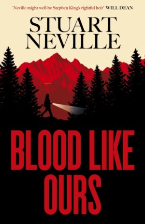 Blood Like Ours : A mother. A daughter. A hunger that will not die. by Neville, Stuart