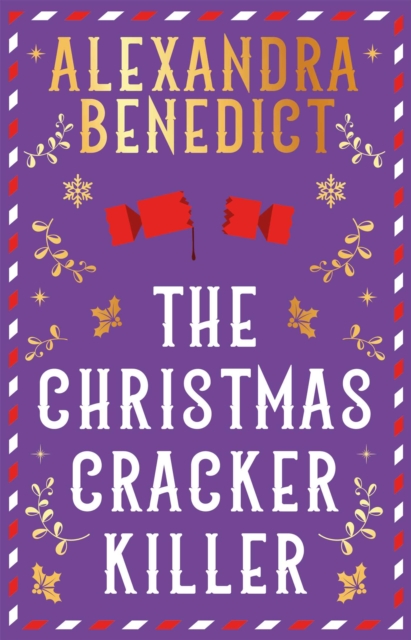 The Christmas Cracker Killer : The new fiendishly clever Christmas mystery from the bestselling author of Murder on the Christmas Express by Benedict, Alexandra