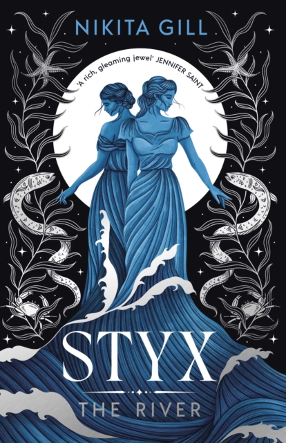 Styx: The River : A fierce retelling of beautiful verse from Sunday Times bestselling author, Nikita Gill Volume 2 by Gill, Nikita