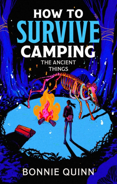 How to Survive Camping: The Ancient Things : A gruesomely funny and addictive must-read horror Volume 3 by Quinn, Bonnie