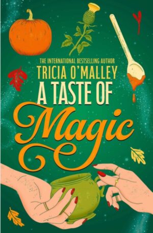A Taste of Magic : Pumpkin Spice Cafe meets Charmed, A Taste of Magic is the ultimate feel-good read of the cozy season! Volume 2 by O'Malley, Tricia