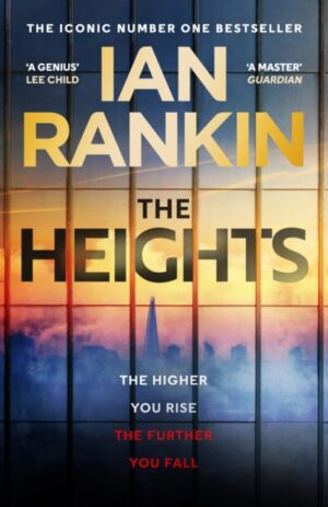The Heights : The First Standalone Thriller In Two Decades From The Number One Bestseller - OUT NOW by Rankin, Ian