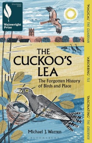 The Cuckoo's Lea : The Forgotten History of Birds and Place – SHORTLISTED FOR THE WAINWRIGHT PRIZE FOR NATURE WRITING by Warren, Michael J.