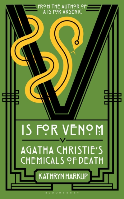 V is for Venom : Agatha Christie's Chemicals of Death by Harkup, Kathryn