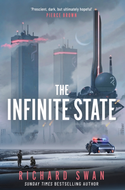 The Infinite State : The dystopian science fiction epic from the bestselling author of GRAVE EMPIRE by Swan, Richard