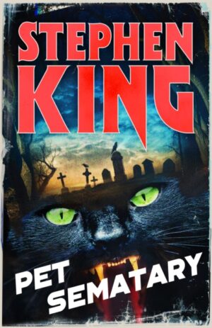 Pet Sematary : An iconic chiller from the No. 1 bestseller by King, Stephen