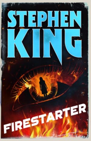 Firestarter : A chilling classic from the No. 1 bestseller by King, Stephen