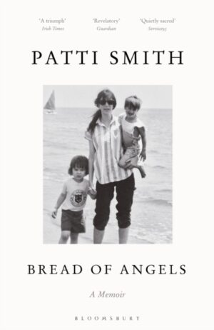 Bread of Angels : from the National Book Award-winning author of Just Kids by Smith, Patti