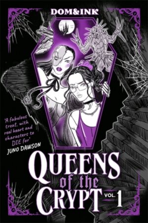 Queens of the Crypt : A fabulously creepy graphic novel, perfect for fans of Buffy and The Rocky Horror Picture Show by Dom&Ink