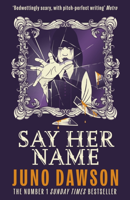 Say Her Name : A spine-chilling boarding school horror with pitch-perfect writing by Dawson, Juno