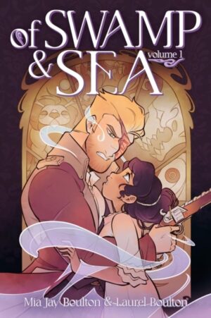 Of Swamp & Sea Volume 1 : The first volume of the popular Webtoon series - available in print for the first time! by Boulton, Mia Jay