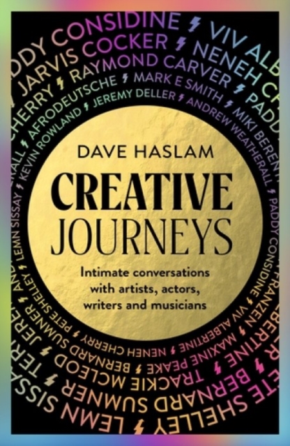 Creative Journeys : Intimate conversations with artists, actors, writers and musicians by Haslam, Dave