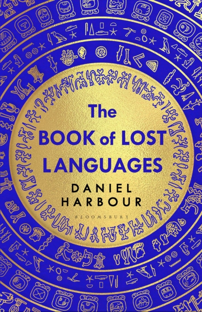 The Book of Lost Languages : An Epic Quest to Decipher the Past by Harbour, Daniel