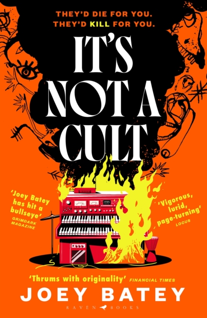 It's Not a Cult : 'Fierce, freewheeling modern folk horror that thrums with originality' Financial Times by Batey, Joey