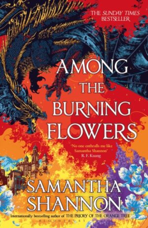 Among the Burning Flowers : Take your first steps into the epic by Shannon, Samantha