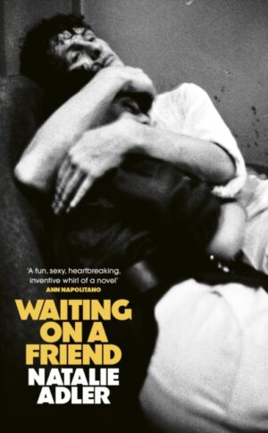 Waiting on a Friend : The dazzling debut of ghosts and queer resistance set in 1980s New York by Adler, Natalie