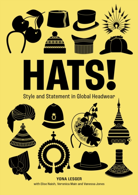 Hats! : Style and Statement in Global Headwear by Lesger, Yona