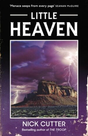 Little Heaven : A Novel Of Mercenaries, Cults And Unrelenting Terror By The Bestselling Author Of The Troop by Cutter, Nick