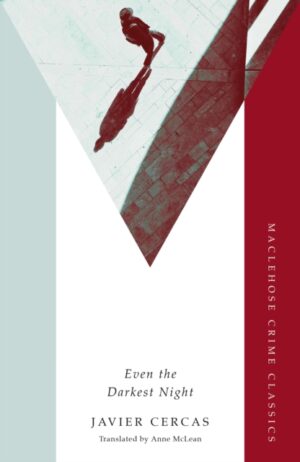 Even the Darkest Night : A Terra Alta Investigation by Cercas, Javier