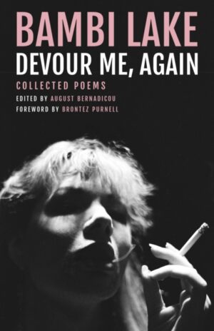 Devour Me, Again : The Poems of Bambi Lake by Lake, Bambi