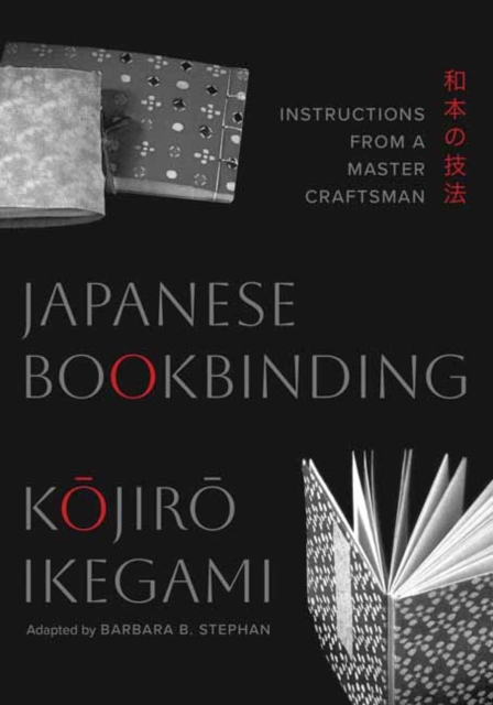 Japanese Bookbinding : Instructions from a Master Craftsman by Ikegami, Kojiro