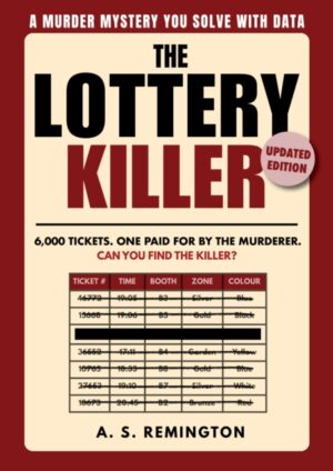 The Lottery Killer vol. 1 : Updated Edition | An Immersive Murder Mystery Logic Puzzle | Eliminate 6,000 Tickets to Find the Killer by Remington, A. S.