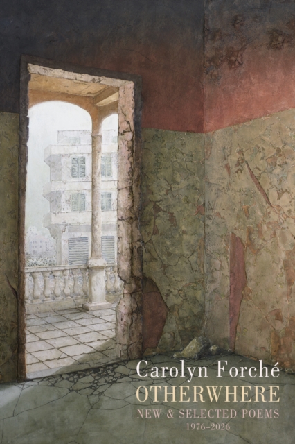Otherwhere : New & Selected Poems 1976–2026 by Forche, Carolyn