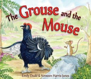 The Grouse and the Mouse : A Scottish Highland Story by Dodd, Emily