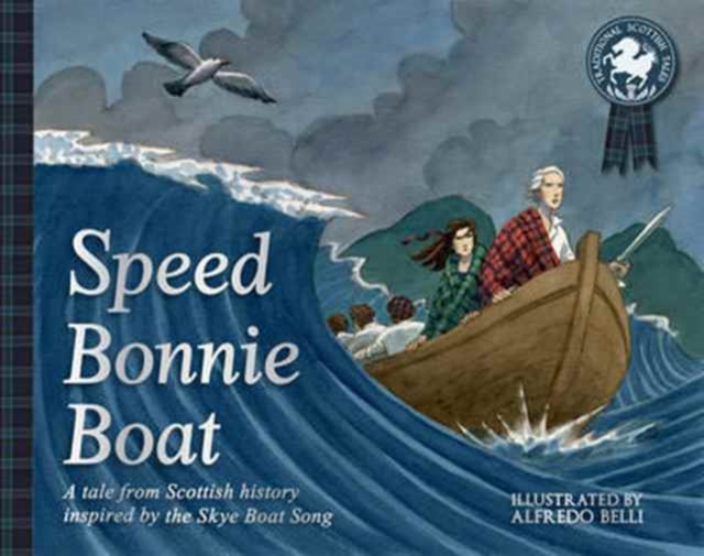 Speed Bonnie Boat : A Tale from Scottish History Inspired by the Skye Boat Song by Belli, Alfredo