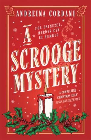 A Scrooge Mystery : The perfect festive whodunnit featuring Dickens' beloved miser, Ebenezer Scrooge by Cordani, Andreina