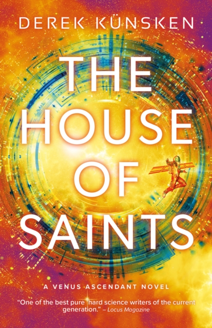 The House of Saints : The haunting finale in the Venus Ascendant duology by Kunsken, Derek