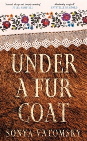 Under a Fur Coat : A haunting winter novel with obsession at its heart and folklore around its edges by Vatomsky, Sonya