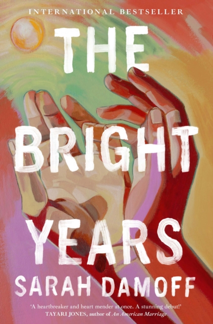 The Bright Years : International Bestseller by Damoff, Sarah