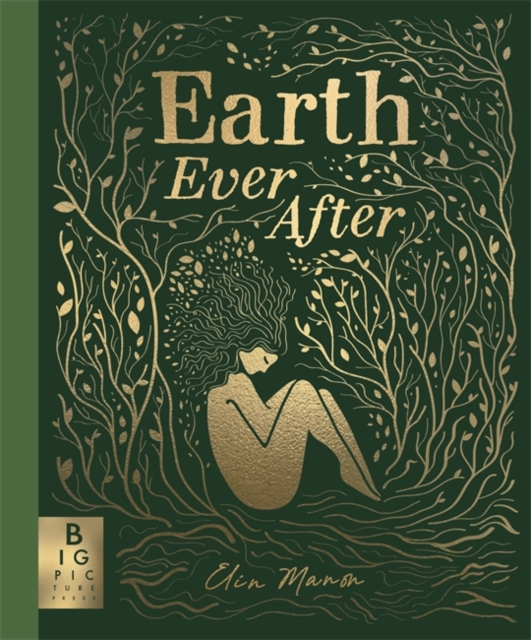 Earth Ever After : A timeless graphic novel folktale that brings to life the beautiful story of our world by Manon, Elin