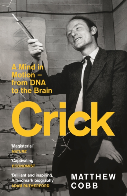 Crick : A Mind in Motion – from DNA to the Brain by Cobb, Professor Matthew