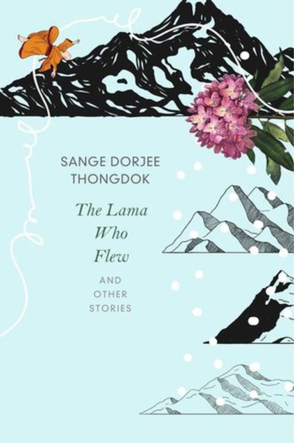 The Lama Who Flew : and Other Tales from My Village by Thongdok, Sange Dorjee