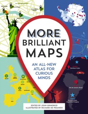 More Brilliant Maps : An All-New Atlas for Curious Minds by Grindrod, John