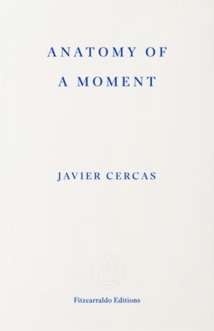Anatomy of a Moment by Cercas, Javier