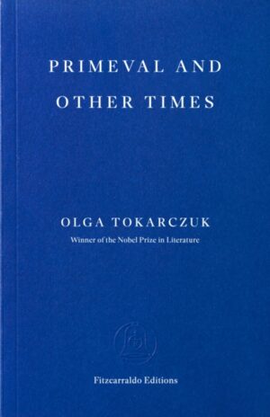 Primeval and Other Times by Tokarczuk, Olga