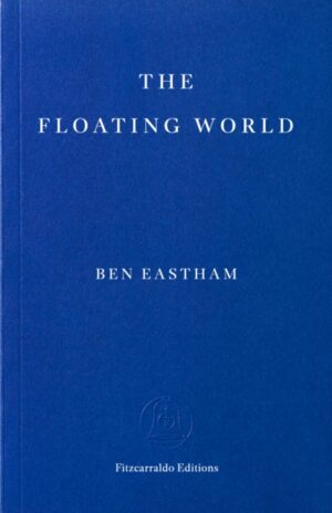 The Floating World by Eastham, Ben